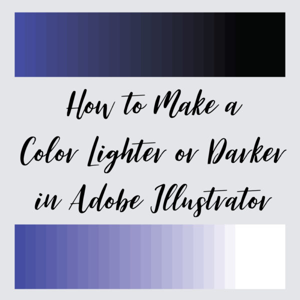 How to Make a Color Lighter or Darker in Adobe Illustrator - Kelcie Makes