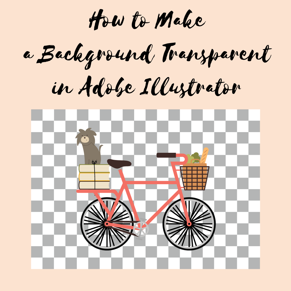 How to Make the Background Transparent in Adobe Illustrator - Kelcie Makes  Patterns